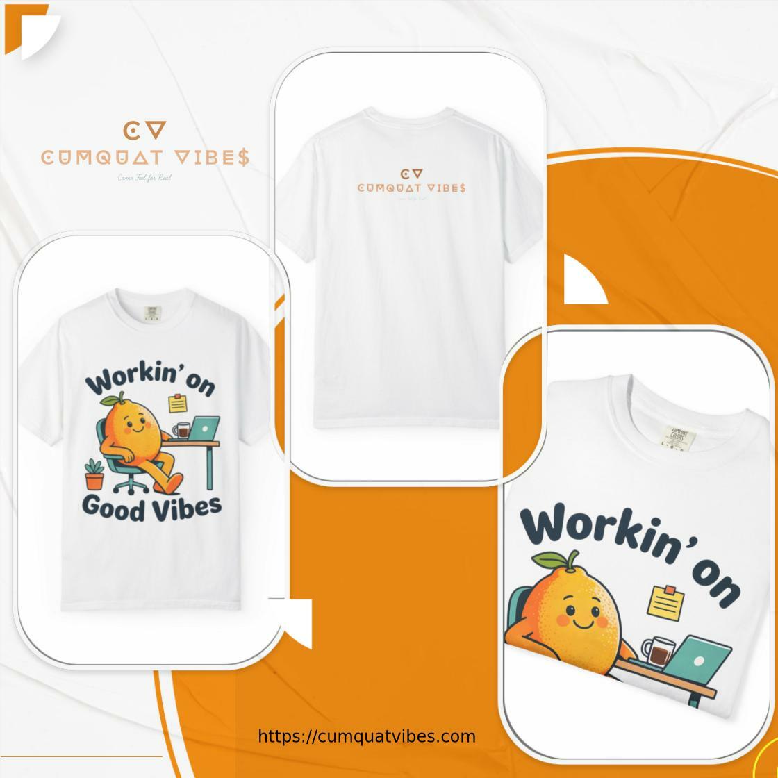 Workin on Good Vibes - Cumquat Vibes t-shirt design